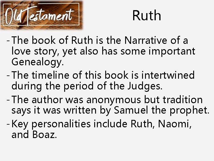 Ruth - The book of Ruth is the Narrative of a love story, yet