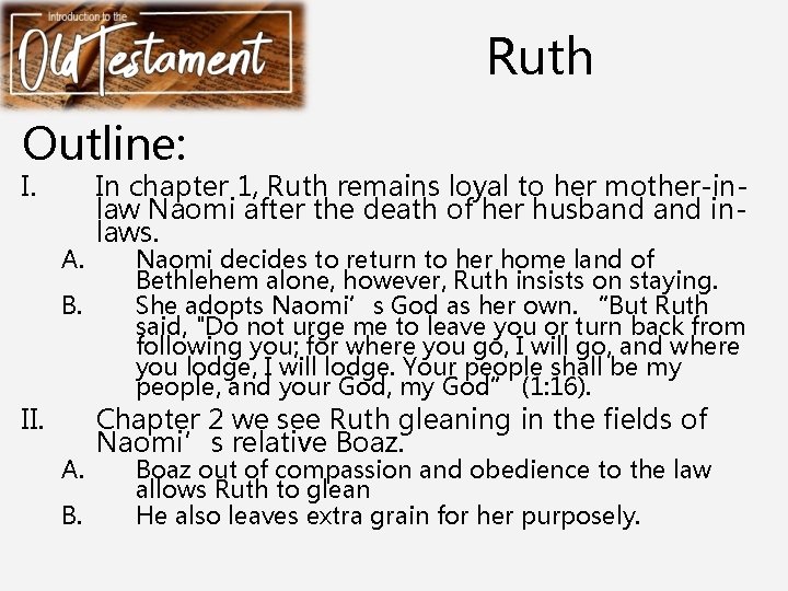 Ruth Outline: I. A. B. II. A. B. In chapter 1, Ruth remains loyal