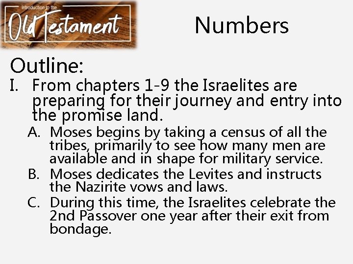 Numbers Outline: I. From chapters 1 -9 the Israelites are preparing for their journey
