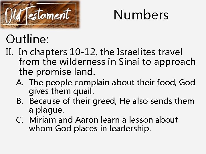 Numbers Outline: II. In chapters 10 -12, the Israelites travel from the wilderness in