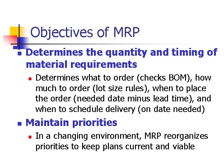 Objectives of MRP n Determines the quantity and timing of material requirements n n