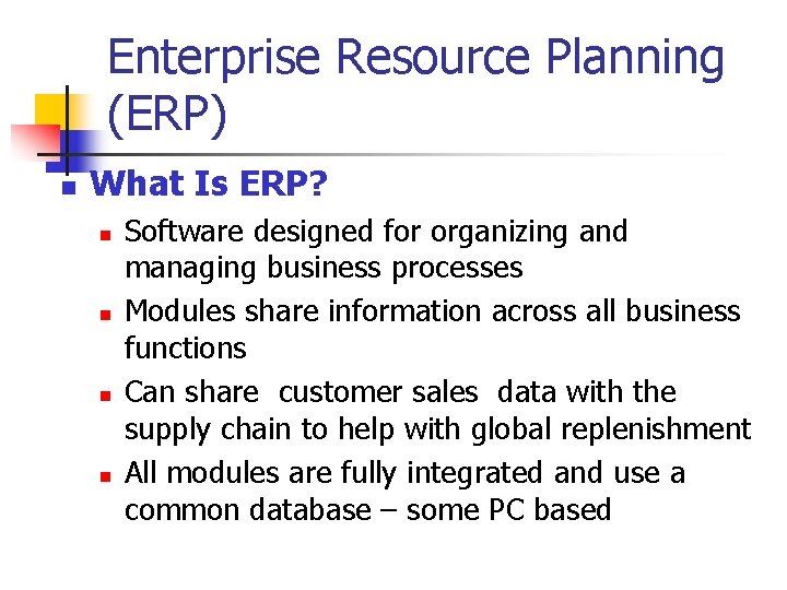 Enterprise Resource Planning (ERP) n What Is ERP? n n Software designed for organizing