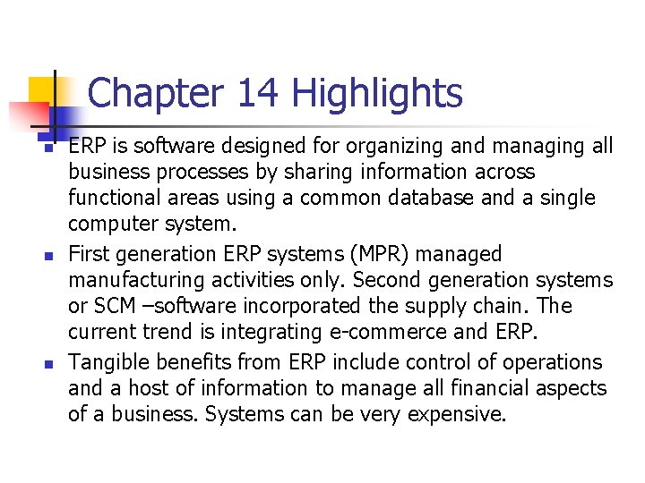 Chapter 14 Highlights n n n ERP is software designed for organizing and managing