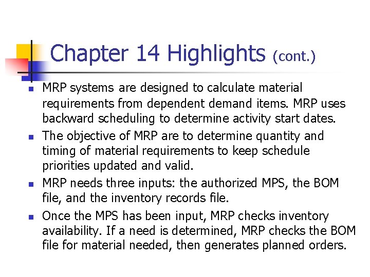 Chapter 14 Highlights n n (cont. ) MRP systems are designed to calculate material