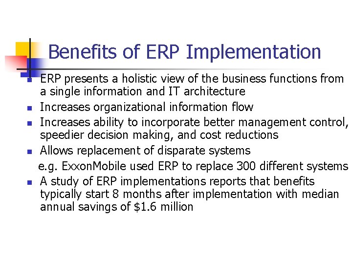 Benefits of ERP Implementation n n ERP presents a holistic view of the business