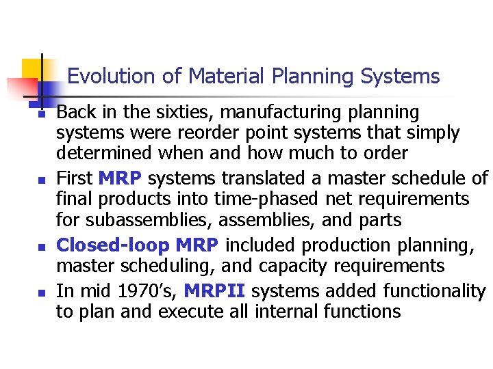 Evolution of Material Planning Systems n n Back in the sixties, manufacturing planning systems