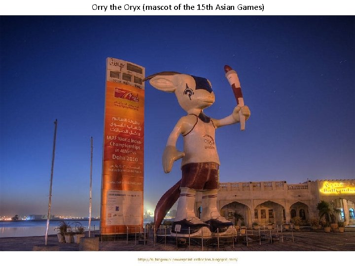 Orry the Oryx (mascot of the 15 th Asian Games) 