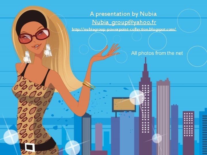 A presentation by Nubia_group@yahoo. fr http: //nubiagroup-powerpoint-collection. blogspot. com/ 