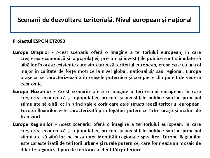 Scenarii de dezvoltare teritorială. Nivel european și național Proiectul ESPON ET 2050 Europa Orașelor