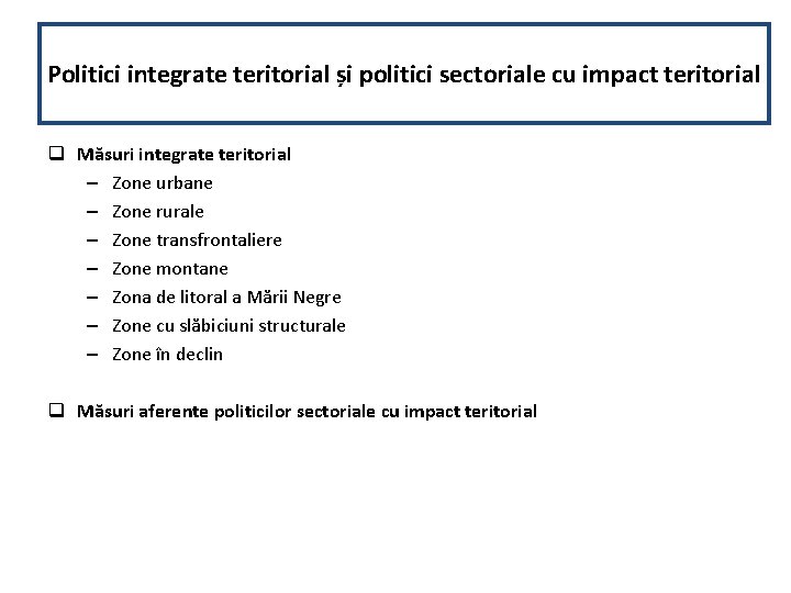 Politici integrate teritorial și politici sectoriale cu impact teritorial q Măsuri integrate teritorial –