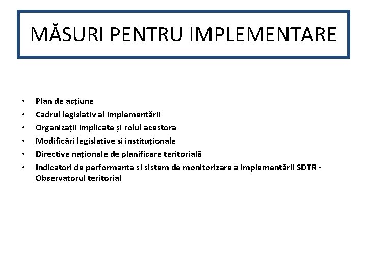 MĂSURI PENTRU IMPLEMENTARE • • • Plan de acțiune Cadrul legislativ al implementării Organizații