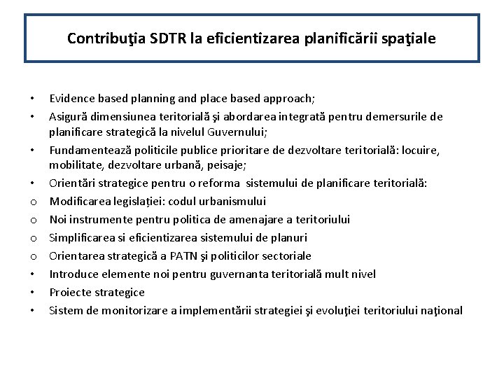 Contribuţia SDTR la eficientizarea planificării spaţiale • • o o • • • Evidence