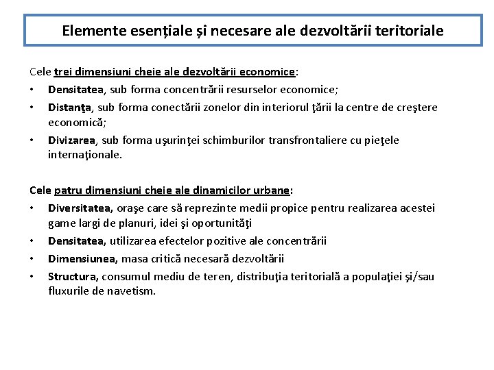 Elemente esențiale și necesare ale dezvoltării teritoriale Cele trei dimensiuni cheie ale dezvoltării economice: