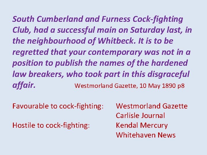 South Cumberland Furness Cock-fighting Club, had a successful main on Saturday last, in the