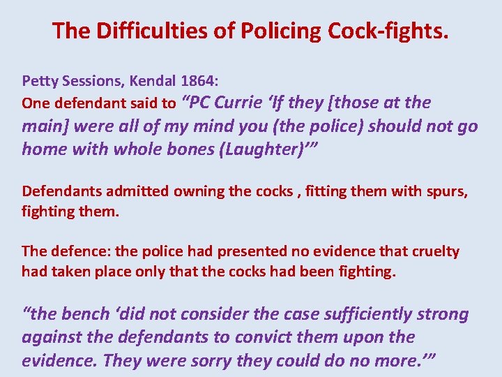 The Difficulties of Policing Cock-fights. Petty Sessions, Kendal 1864: One defendant said to “PC