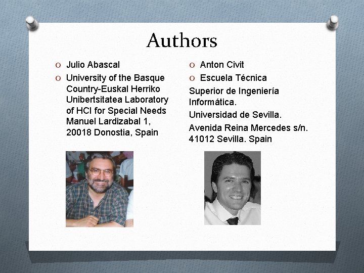 Authors O Julio Abascal O Anton Civit O University of the Basque O Escuela