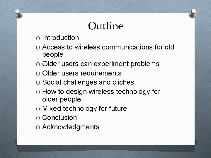Outline O Introduction O Access to wireless communications for old people O Older users