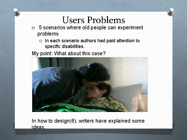 Users Problems O 5 scenarios where old people can experiment problems O In each