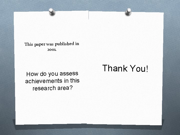 This paper was published in 2001. How do you assess achievements in this research