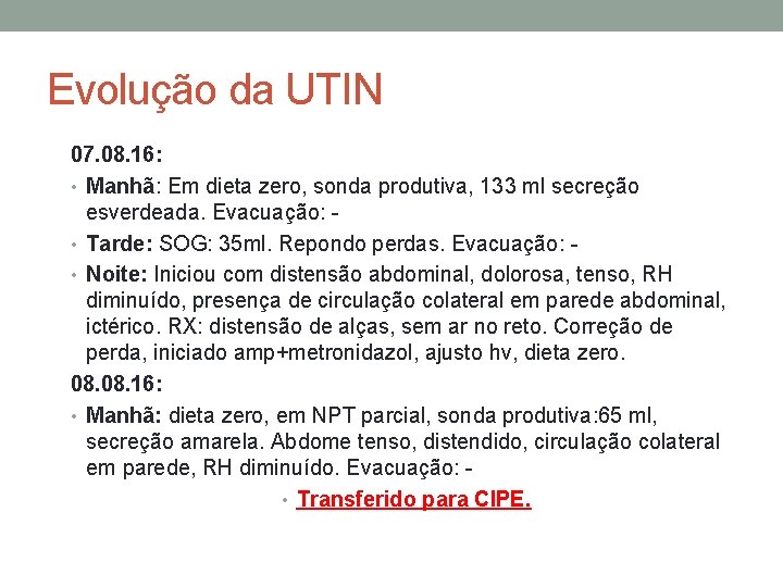 Evolução da UTIN 07. 08. 16: • Manhã: Em dieta zero, sonda produtiva, 133