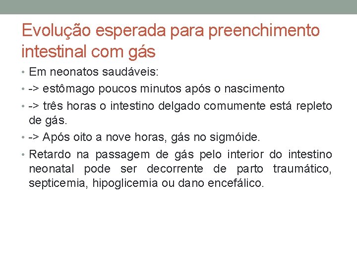 Evolução esperada para preenchimento intestinal com gás • Em neonatos saudáveis: • -> estômago
