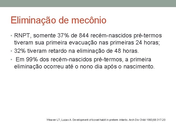 Eliminação de mecônio • RNPT, somente 37% de 844 recém-nascidos pré-termos tiveram sua primeira