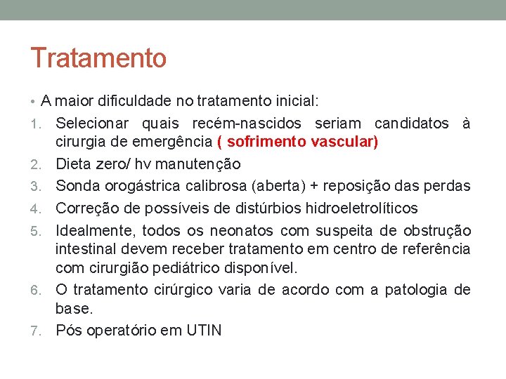 Tratamento • A maior dificuldade no tratamento inicial: 1. 2. 3. 4. 5. 6.