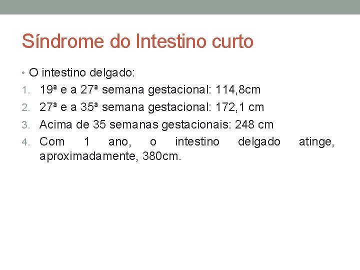 Síndrome do Intestino curto • O intestino delgado: 1. 19ª e a 27ª semana