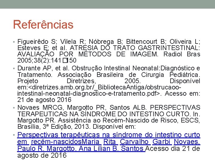 Referências • Figueirêdo S; Vilela R; Nóbrega B; Bittencourt B; Oliveira L; Esteves E;