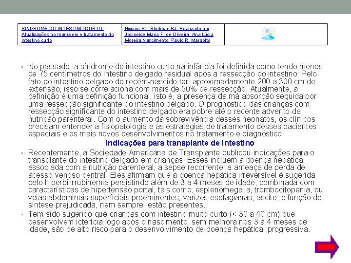 SINDROME DO INTESTINO CURTO: Atualizações no manuseio e tratamento do intestino curto Hwang ST,