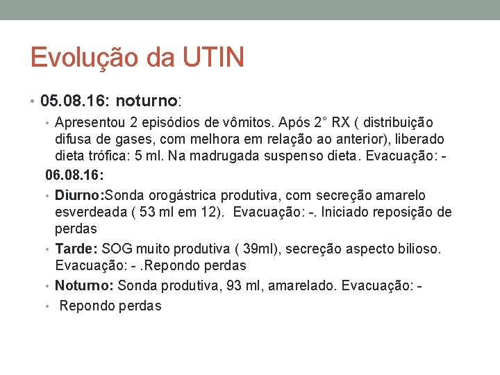 Evolução da UTIN • 05. 08. 16: noturno: • Apresentou 2 episódios de vômitos.