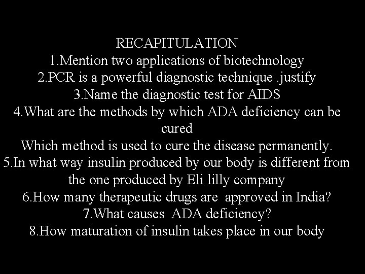 RECAPITULATION 1. Mention two applications of biotechnology 2. PCR is a powerful diagnostic technique.