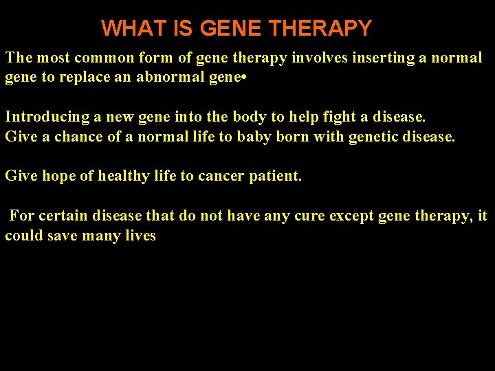 WHAT IS GENE THERAPY The most common form of gene therapy involves inserting a