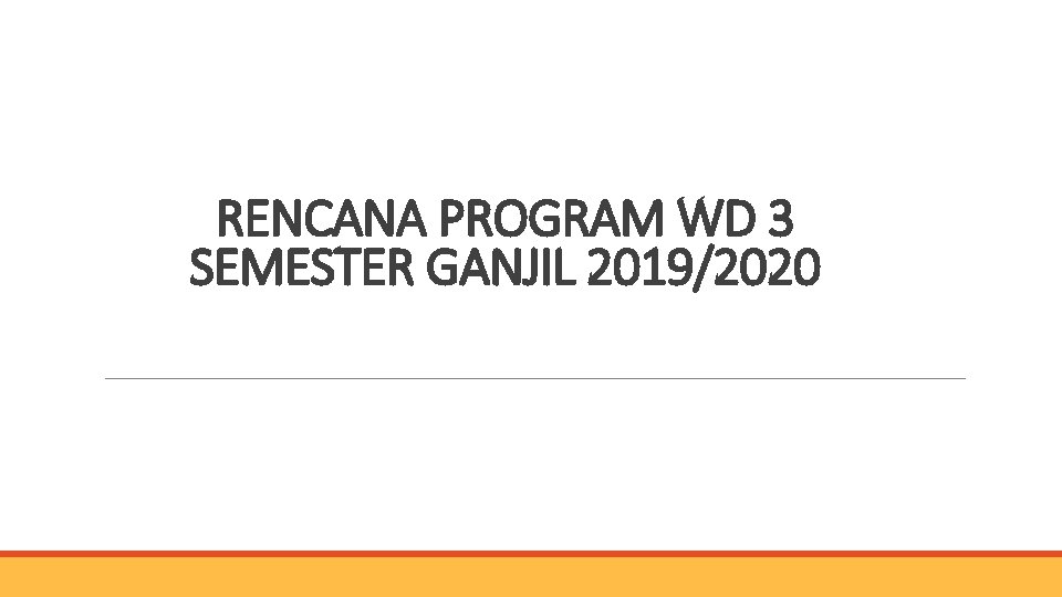 RENCANA PROGRAM WD 3 SEMESTER GANJIL 2019/2020 