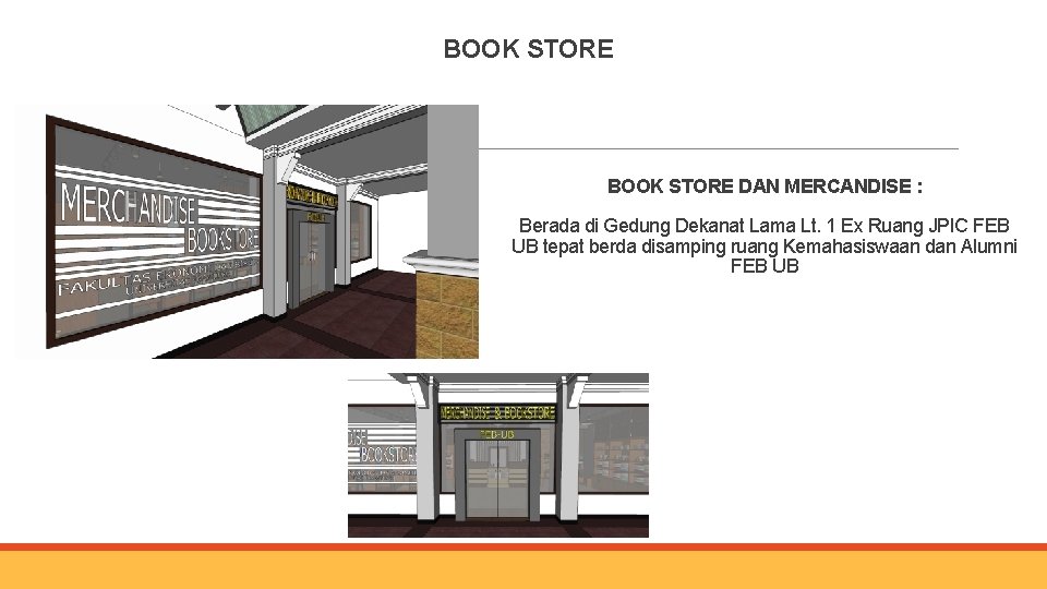 BOOK STORE DAN MERCANDISE : Berada di Gedung Dekanat Lama Lt. 1 Ex Ruang