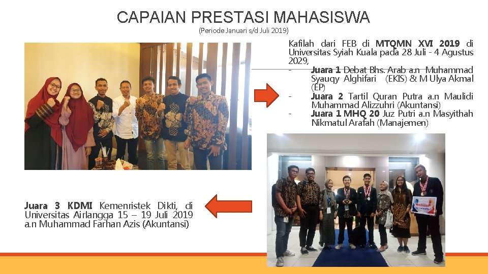 CAPAIAN PRESTASI MAHASISWA (Periode Januari s/d Juli 2019) Kafilah dari FEB di MTQMN XVI