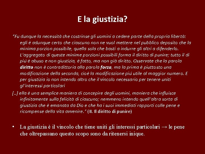 E la giustizia? “Fu dunque la necessità che costrinse gli uomini a cedere parte