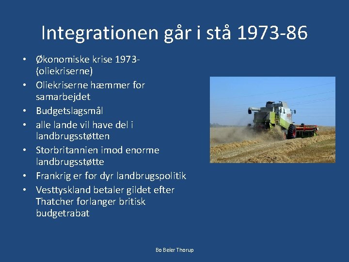 Integrationen går i stå 1973 -86 • Økonomiske krise 1973(oliekriserne) • Oliekriserne hæmmer for