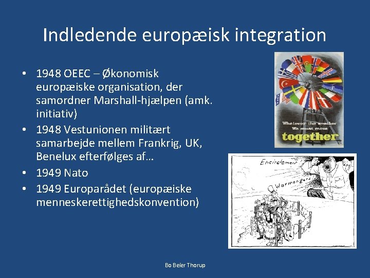 Indledende europæisk integration • 1948 OEEC – Økonomisk europæiske organisation, der samordner Marshall-hjælpen (amk.