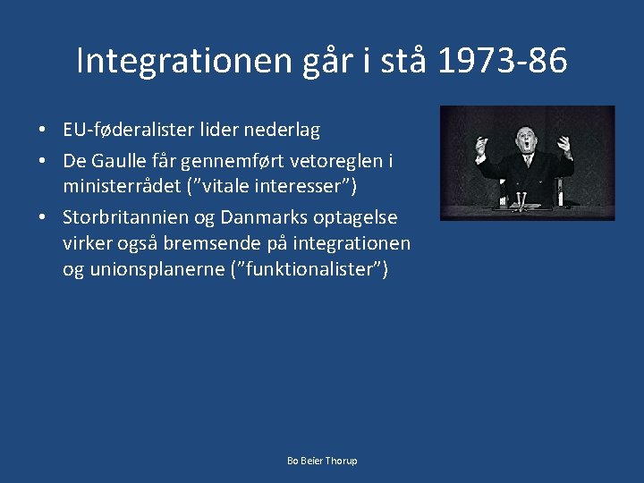Integrationen går i stå 1973 -86 • EU-føderalister lider nederlag • De Gaulle får