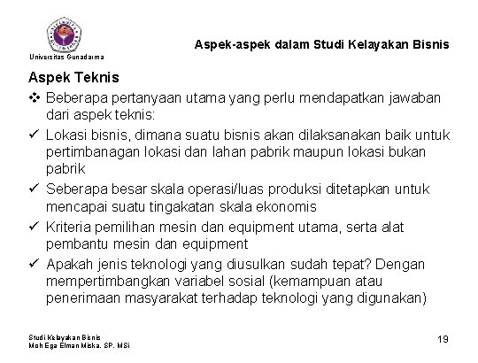 Aspek-aspek dalam Studi Kelayakan Bisnis Universitas Gunadarma Aspek Teknis v Beberapa pertanyaan utama yang