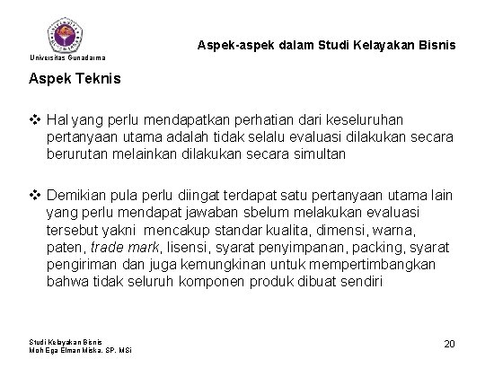 Aspek-aspek dalam Studi Kelayakan Bisnis Universitas Gunadarma Aspek Teknis v Hal yang perlu mendapatkan