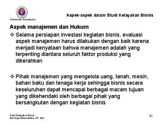 Aspek-aspek dalam Studi Kelayakan Bisnis Universitas Gunadarma Aspek manajemen dan Hukum v Selama persiapan