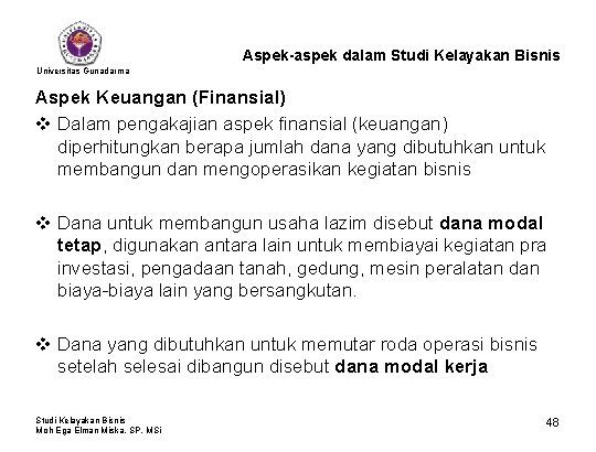 Aspek-aspek dalam Studi Kelayakan Bisnis Universitas Gunadarma Aspek Keuangan (Finansial) v Dalam pengakajian aspek