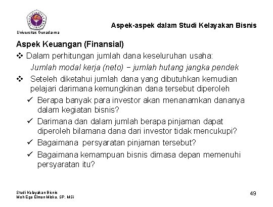 Aspek-aspek dalam Studi Kelayakan Bisnis Universitas Gunadarma Aspek Keuangan (Finansial) v Dalam perhitungan jumlah