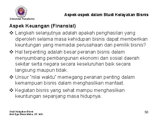 Aspek-aspek dalam Studi Kelayakan Bisnis Universitas Gunadarma Aspek Keuangan (Finansial) v Langkah selanjutnya adalah
