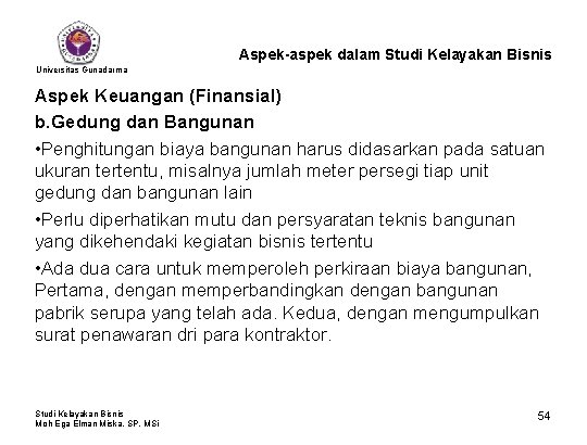 Aspek-aspek dalam Studi Kelayakan Bisnis Universitas Gunadarma Aspek Keuangan (Finansial) b. Gedung dan Bangunan