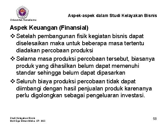 Aspek-aspek dalam Studi Kelayakan Bisnis Universitas Gunadarma Aspek Keuangan (Finansial) v Setelah pembangunan fisik