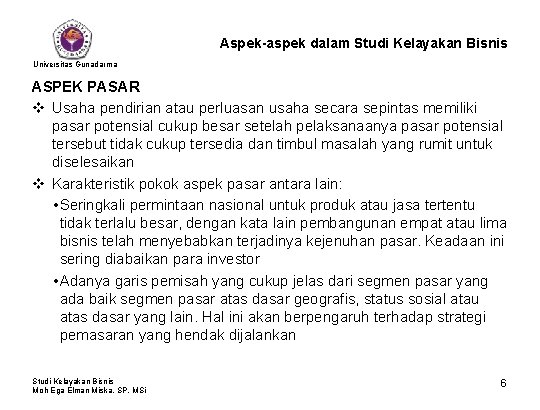 Aspek-aspek dalam Studi Kelayakan Bisnis Universitas Gunadarma ASPEK PASAR v Usaha pendirian atau perluasan