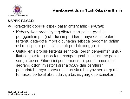 Aspek-aspek dalam Studi Kelayakan Bisnis Universitas Gunadarma ASPEK PASAR v Karakteristik pokok aspek pasar